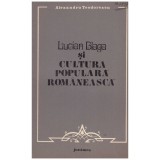 Alexandu Teodorescu - Lucian Blaga si cultura populara romaneasca -