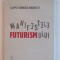 MANIFESTELE FUTURISMULUI de FILIPPO TOMMASO MARINETTI 2009