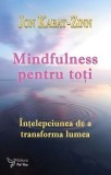 Cumpara ieftin Mindfulness pentru toti. Intelepciunea de a transforma lumea/Jon Kabat-Zinn