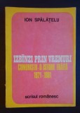 Izb&acirc;nzi prin vremuri. Comuniștii: o istorie trăită 1921-1981 - Ion Spălățelu