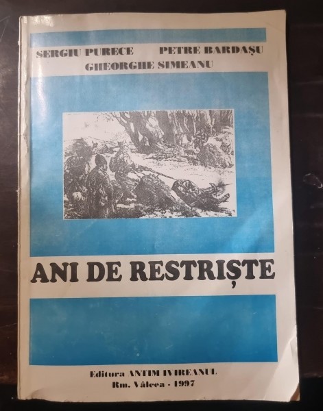 Ani de restriste - Sergiu Purece, Petre Bardasu, Gheorghe Simeanu