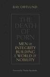 The Death of Porn: Men of Integrity Building a World of Nobility