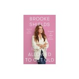 Brooke Shields Is Not Allowed to Get Old: Thoughts on Aging as a Woman