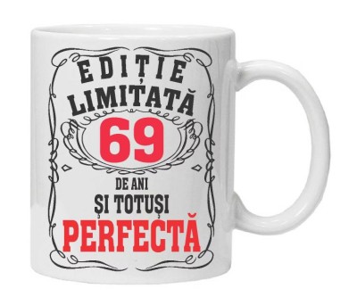 Cana alba personalizata &amp;quot;editie limitata - perfecta&amp;quot;, 69 ani, INOVATIX&amp;reg;. 330ml foto