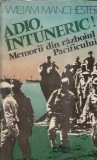 Adio, intuneric! Memorii din razboiul Pacificului - William Manchester