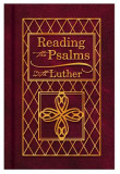Reading the Psalms with Luther: The Psalter for Individual &amp; Family Devotions