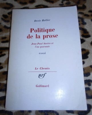 Politique de la prose Jean-Paul Sartre et l an quarante/ Denis Hollier foto