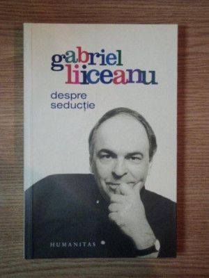 DESPRE SEDUCTIE de GABRIEL LIICEANU , 2007 foto