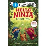 Hello, Ninja. Goodbye, Tooth!