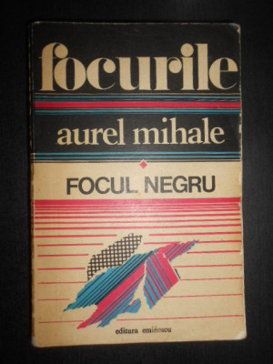 Aurel Mihale - Focurile. Focul Negru volumul 1 (1977) foto