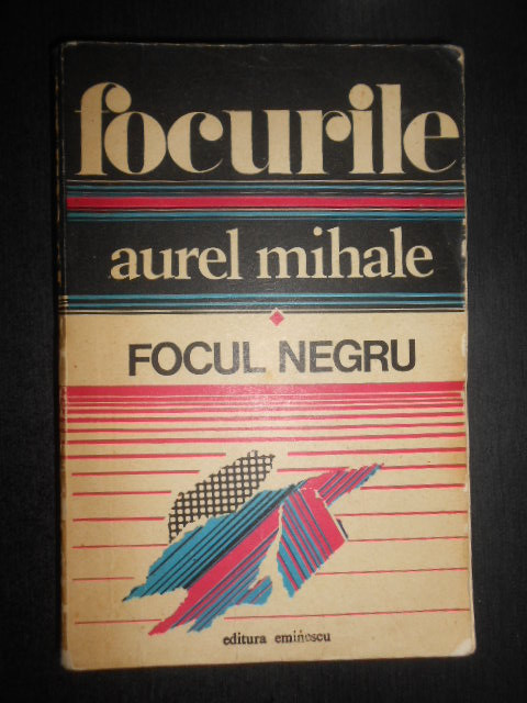 Aurel Mihale - Focurile. Focul Negru volumul 1 (1977)