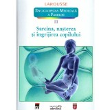 colectiv - Enciclopedia medicala a familiei III. Sarcina, nasterea si ingrijirea copilului - 137561