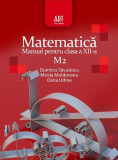 Matematică M2. Manual pentru clasa a XII-a - Paperback brosat - Dumitru Săvulescu, Mirela Moldoveanu, Oana Udrea - Art Klett, Clasa 12, Matematica