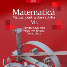 Matematică M2. Manual pentru clasa a XII-a - Paperback brosat - Dumitru Săvulescu, Mirela Moldoveanu, Oana Udrea - Art Klett