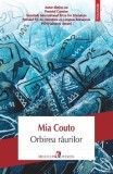 Orbirea raurilor - Mia Couto - Roman despre colonialism, razboi si memorie. Editura necunoscuta