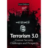 Terrorism 3.0 - Current Security Challenges and Prospects
