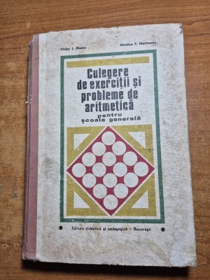 culegere de exercitii si probleme de aritmetica - scoala generala - pentru clasele 1- 4 - - din anul 1972 foto