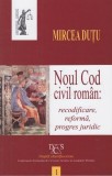 Noul Cod civil roman recodificare, reforma, progres juridic | Mircea Dutu, Universul Juridic