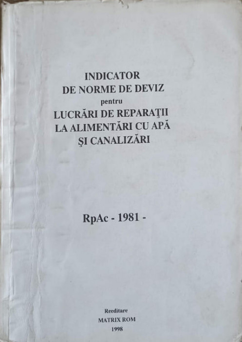 INDICATOR DE NORME DE DEVIZ PENTRU LUCRARI DE REPARATII LA ALIMENTARI CU APA SI CANALIZARE. RPAC -1981-GRUPUL DE