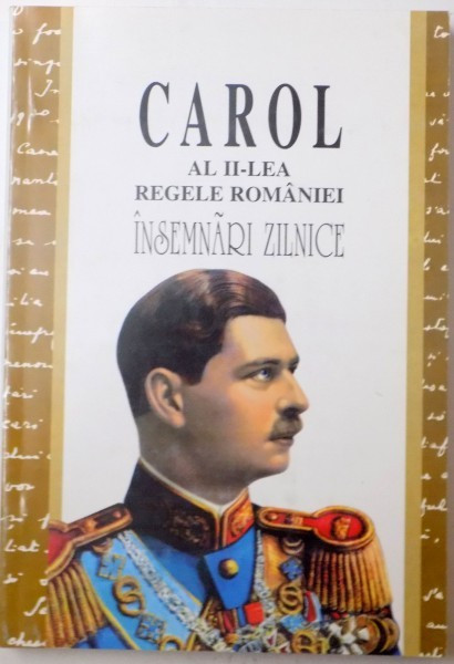 CAROL AL II-LEA REGELE ROMANIEI, INSEMNARI ZILNICE (1937-1951), VOL. IV (8 SEPTEMBRIE 1940-19 MAI 1941) de NICOLAE RAUS, 2003