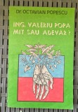 Dr.Octavian Popescu-Ing.Valeriu Popa,mit sau adrvar?