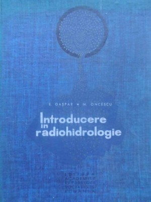 INTRODUCERE IN RADIOHIDROLOGIE-E. GASPAR, M. ONCESCU-231139 foto