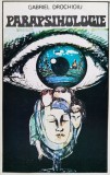 Parapsihologie - Gabriel Drochioiu, Agora, Romana, 1992. Carte Paranormala