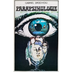 Parapsihologie - Gabriel Drochioiu , A1186
