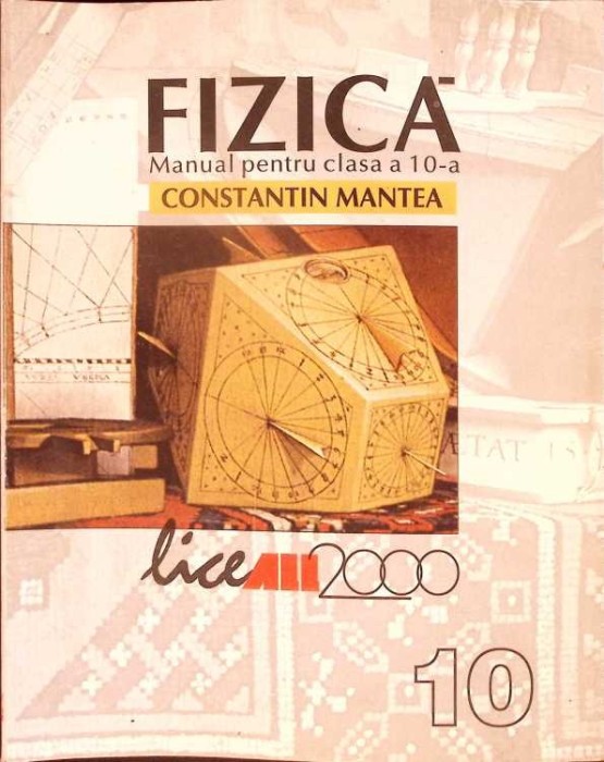 FIZICA. MANUAL PENTRU CLASA A 10-A-CONSTANTIN MANTEA-277255