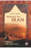 Pierdut in Iran. Jurnal de calatorie - Catalin Vrabie, 2021