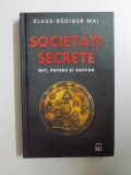 SOCIETATI SECRETE , MIT , PUTERE SI ADEVAR de KLAUS - RUDIGER MAI , 2010