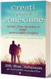 Creati pentru conexiune - Dr. Sue Johnson, Kenneth Sanderfer