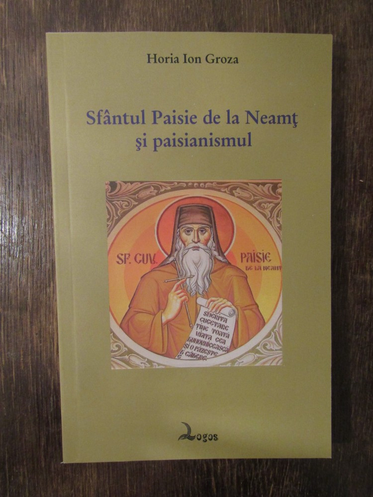 Sfantul Paisie Velicikovski de la Neamt si paisianismul-Horia Ion Groza |  arhiva Okazii.ro