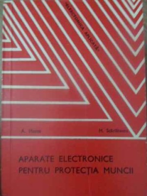 APARATE ELECTRONICE PENTRU PROTECTIA MUNCII-A. MANEA, M. SCARLATESCU-231965 foto