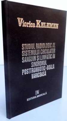STUDIUL RADIOLOGIC AL SISTEMULUI CIRCULATOR SANGUIN SI LIMFATIC IN SINDROMUL POSTTROMBOTIC SI BOALA VARICOASA , 1994 foto