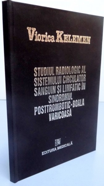 STUDIUL RADIOLOGIC AL SISTEMULUI CIRCULATOR SANGUIN SI LIMFATIC IN SINDROMUL POSTTROMBOTIC SI BOALA VARICOASA , 1994