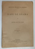 DARI DE SEAMA ALE SEDINTELOR , 1910 , VOLUMUL I , 1923