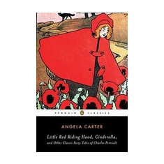 Little Red Riding Hood, Cinderella, and Other Classic Fairy Tales of Charles Perrault
