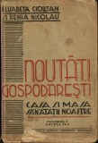 1585SPN Noutăți gospodărești, casa și masa sănătății noastre, volumului I de Elisabeta Ciortan și Xenia Nicolau, 1943 &ndash; cu retețe de bucătărie