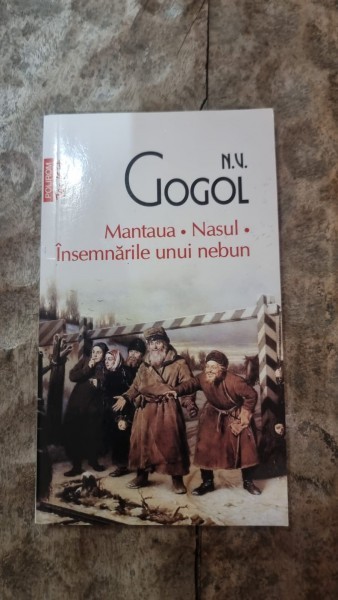 MANTAUA. NASUL. INSEMNARILE UNUI NEBUN - N.V. GOGOL
