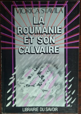 VIORICA STAVILA - LA ROUMANIE ET SON CALVAIRE (RECITS) [ed. princeps/PARIS 1990] foto