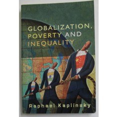 GLOBALIZATION , POVERTY AND INEQUALITY by RAPHAEL KAPLINSKY , 2007