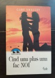 C&acirc;nd unu plus unu fac NOI - Gary Smalley