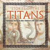 Stories of the Titans - Mythology Stories for Kids Children&#039;s Folk Tales &amp; Myths