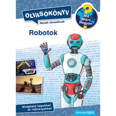 Robotok - Olvas&amp;oacute;k&amp;ouml;nyv - Mit? Mi&amp;eacute;rt? Hogyan? - Annette Neubauer foto