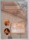 CALATORIA IMPARATULUI IOSIF AL II - LEA IN TRANSILVANIA LA 1773 , VOLUMUL I , EDITIA A II - A de ILEANA BOZAC si TEODOR PAVEL , 2007 *DEDICATIE