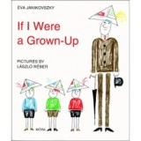 If I Were a Grown-Up (Ha &eacute;n felnőtt voln&eacute;k) - Janikovszky &Eacute;va