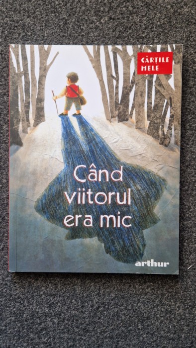 CAND VIITORUL ERA MIC