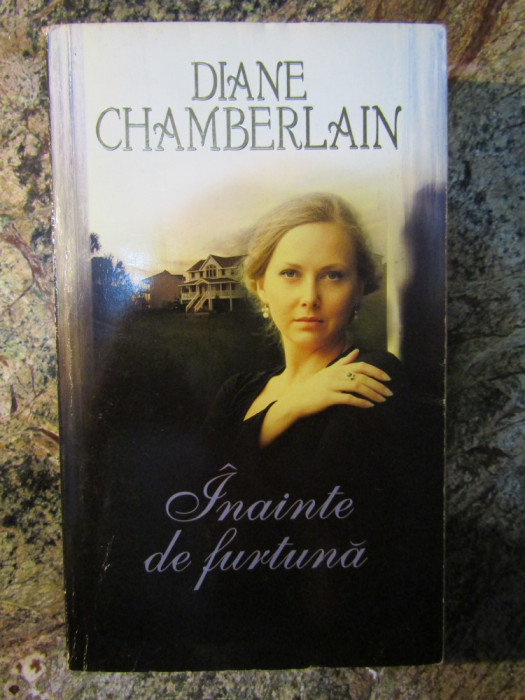 DIANE CHAMBERLAIN - INAINTE DE FURTUNA