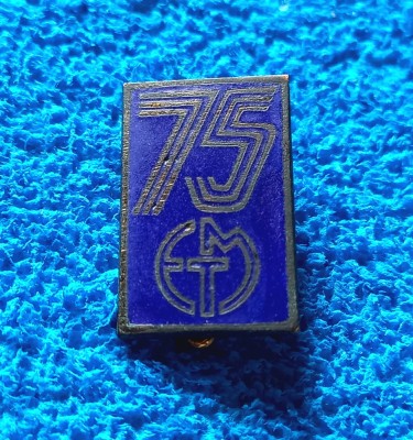 Insigna aniversare 75 ani - &amp;quot;ELECTROMOTOR&amp;quot; TIMISOARA foto